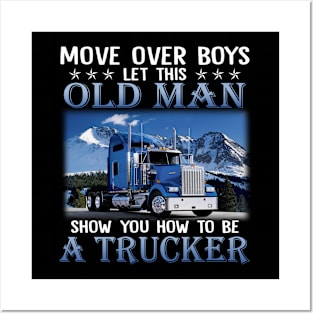 Move over boys let this old man show you how to be a trucker. Posters and Art